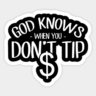 God knows when you don't tip Sticker